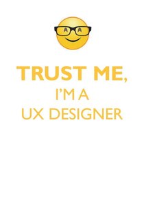 TRUST ME, I'M A UX DESIGNER AFFIRMATIONS WORKBOOK Positive Affirmations Workbook. Includes: Mentoring Questions, Guidance, Supporting You.
