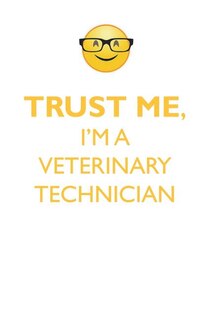TRUST ME, I'M A VETERINARY TECHNICIAN AFFIRMATIONS WORKBOOK Positive Affirmations Workbook. Includes: Mentoring Questions, Guidance, Supporting You.