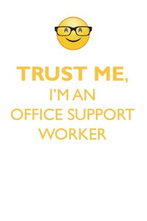 Couverture_TRUST ME, I'M AN OFFICE SUPPORT WORKER AFFIRMATIONS WORKBOOK Positive Affirmations Workbook. Includes