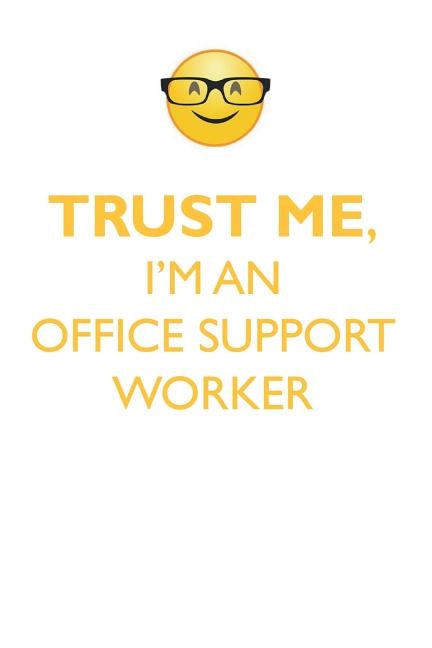 Couverture_TRUST ME, I'M AN OFFICE SUPPORT WORKER AFFIRMATIONS WORKBOOK Positive Affirmations Workbook. Includes