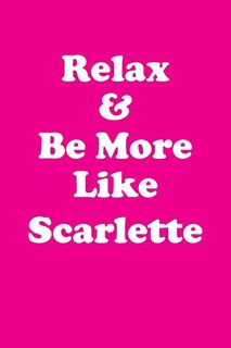 Relax & Be More Like Scarlette Affirmations Workbook Positive Affirmations Workbook Includes: Mentoring Questions, Guidance, Supporting You