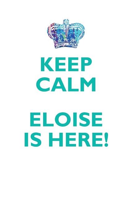 KEEP CALM, ELOISE IS HERE AFFIRMATIONS WORKBOOK Positive Affirmations Workbook Includes: Mentoring Questions, Guidance, Supporting You