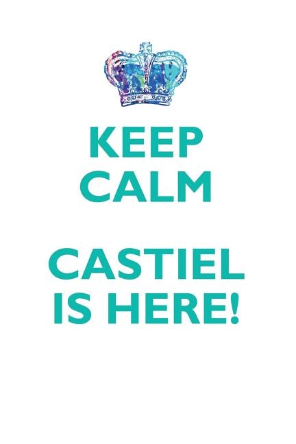 Couverture_KEEP CALM, CASTIEL IS HERE AFFIRMATIONS WORKBOOK Positive Affirmations Workbook Includes
