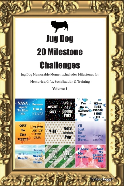 Jug Dog 20 Milestone Challenges Jug Dog Memorable Moments.includes Milestones For Memories, Gifts, Socialization & Training Volume 1