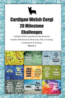 Front cover_Cardigan Welsh Corgi 20 Milestone Challenges Cardigan Welsh Corgi Memorable Moments.includes Milestones For Memories, Gifts, Grooming, Socialization & Training Volume 2