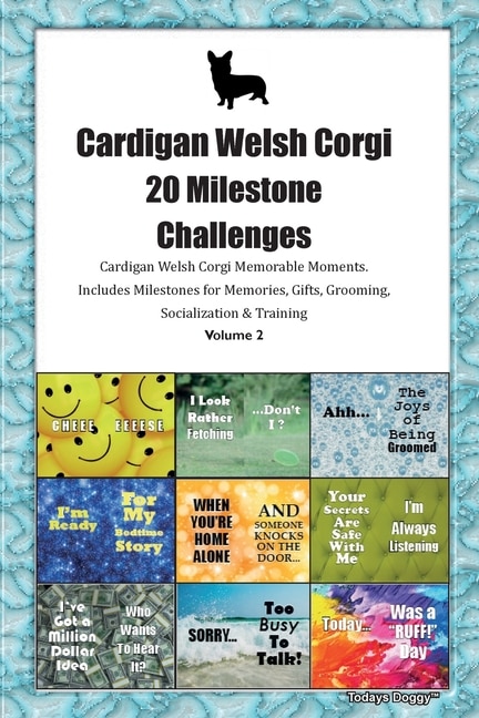 Front cover_Cardigan Welsh Corgi 20 Milestone Challenges Cardigan Welsh Corgi Memorable Moments.includes Milestones For Memories, Gifts, Grooming, Socialization & Training Volume 2