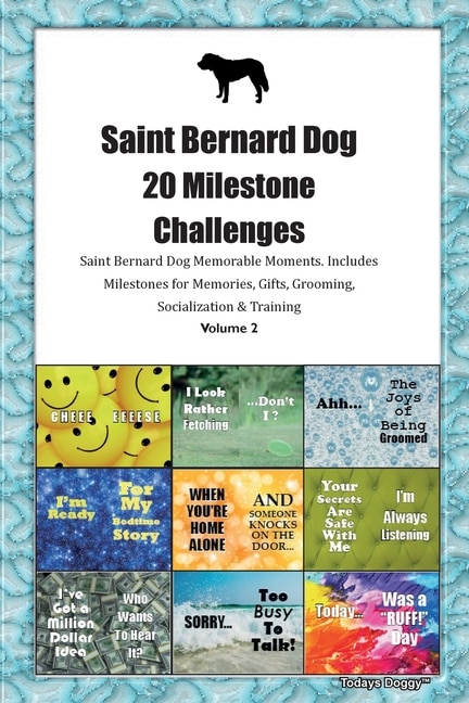 Couverture_Saint Bernard Dog (st Bernard) 20 Milestone Challenges Saint Bernard Dog Memorable Moments.includes Milestones For Memories, Gifts, Grooming, Socialization & Training Volume 2
