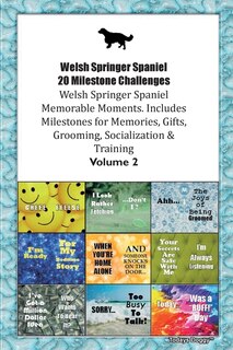 Welsh Springer Spaniel 20 Milestone Challenges Welsh Springer Spaniel Memorable Moments.includes Milestones For Memories, Gifts, Grooming, Socialization & Training Volume 2