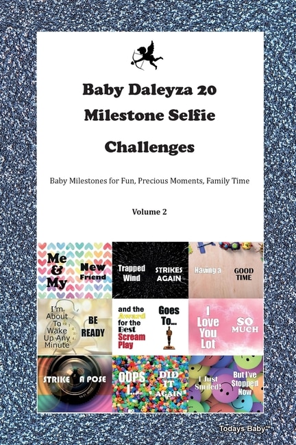 Couverture_Baby Daleyza 20 Milestone Selfie Challenges Baby Milestones For Fun, Precious Moments, Family Time Volume 2