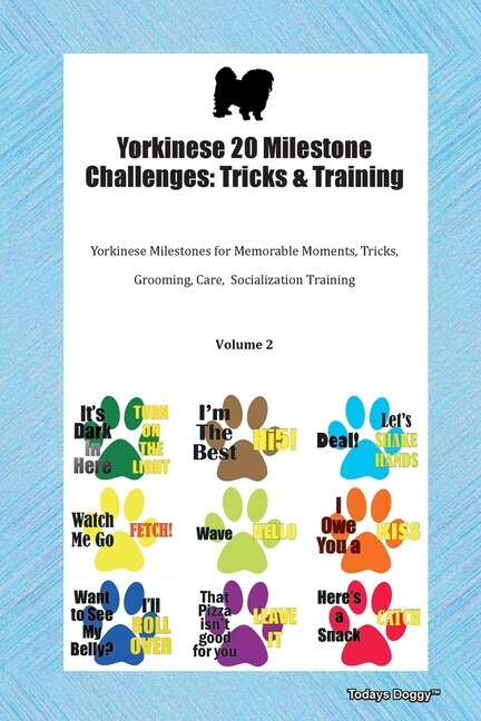 Yorkinese 20 Milestone Challenges: Tricks & Training Yorkinese Milestones For Memorable Moments, Tricks, Grooming, Care,  Socializatio