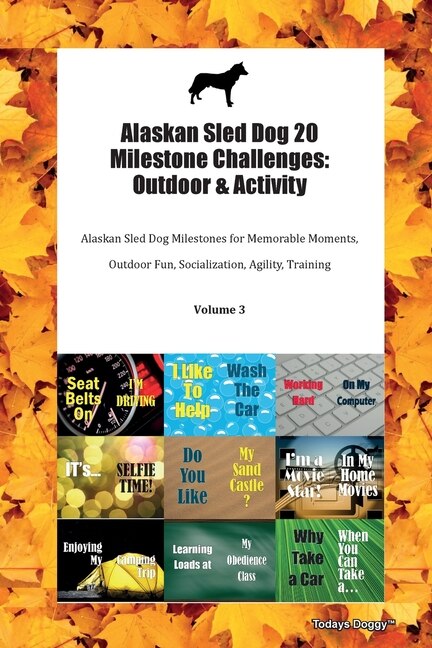 Front cover_Alaskan Sled Dog 20 Milestone Challenges