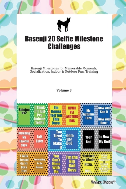 Basenji 20 Selfie Milestone Challenges Basenji Milestones For Memorable Moments, Socialization, Indoor & Outdoor Fun, Training Volume 3