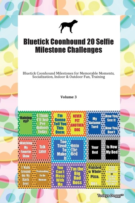 Front cover_Bluetick Coonhound 20 Selfie Milestone Challenges Bluetick Coonhound Milestones For Memorable Moments, Socialization, Indoor & Outdoor Fun, Training Volume 3