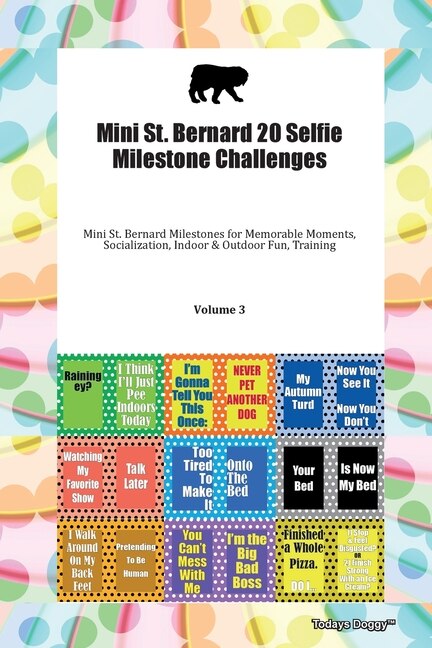 Front cover_Mini St. Bernard 20 Selfie Milestone Challenges Mini St. Bernard Milestones For Memorable Moments, Socialization, Indoor & Outdoor Fun, Training Volume 3