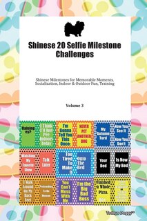 Front cover_Shinese 20 Selfie Milestone Challenges Shinese Milestones For Memorable Moments, Socialization, Indoor & Outdoor Fun, Training Volume 3