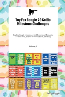 Front cover_Toy Fox Beagle 20 Selfie Milestone Challenges Toy Fox Beagle Milestones For Memorable Moments, Socialization, Indoor & Outdoor Fun, Training Volume 3