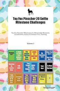 Front cover_Toy Fox Pinscher 20 Selfie Milestone Challenges Toy Fox Pinscher Milestones For Memorable Moments, Socialization, Indoor & Outdoor Fun, Training Volume 3