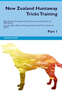 Front cover_New Zealand Huntaway Tricks Training. New Zealand Huntaway Tricks & Games Training Tracker & Workbook. Includes