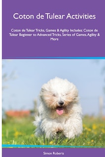 Couverture_Coton de Tulear Activities Coton de Tulear Tricks, Games & Agility. Includes