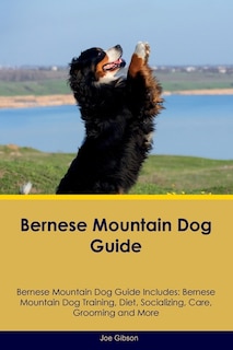 Couverture_Bernese Mountain Dog Guide Bernese Mountain Dog Guide Includes