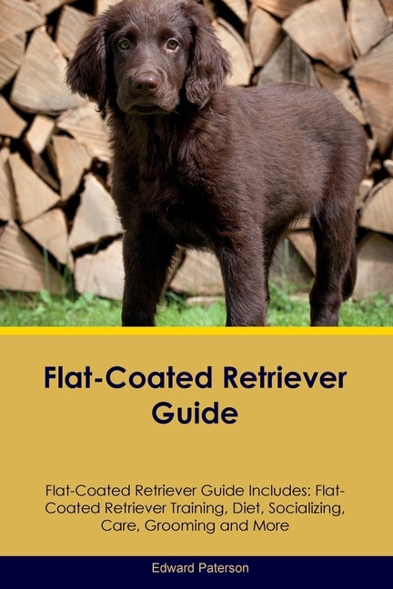 Front cover_Flat-Coated Retriever Guide Flat-Coated Retriever Guide Includes