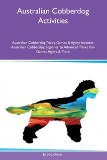 Couverture_Australian Cobberdog Activities Australian Cobberdog Tricks, Games & Agility Includes