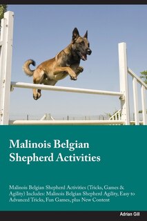 Front cover_Malinois Belgian Shepherd Activities Malinois Belgian Shepherd Activities (Tricks, Games & Agility) Includes