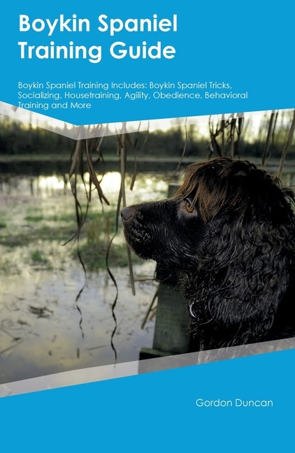 Front cover_Boykin Spaniel Training Guide Boykin Spaniel Training Includes