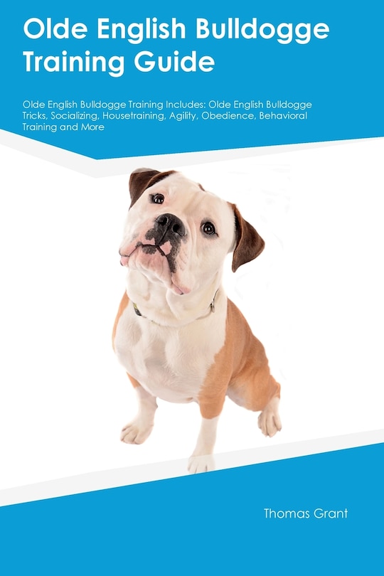 Couverture_Olde English Bulldogge Training Guide Olde English Bulldogge Training Includes