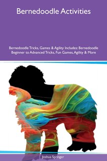 Couverture_Bernedoodle Activities Bernedoodle Tricks, Games & Agility Includes