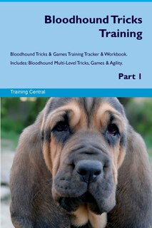 Front cover_Bloodhound Tricks Training Bloodhound Tricks & Games Training Tracker & Workbook. Includes