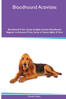 Front cover_Bloodhound Activities Bloodhound Tricks, Games & Agility. Includes