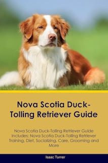 Front cover_Nova Scotia Duck-Tolling Retriever Guide Nova Scotia Duck-Tolling Retriever Guide Includes