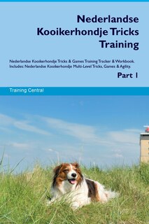 Couverture_Nederlandse Kooikerhondje Tricks Training Nederlandse Kooikerhondje Tricks & Games Training Tracker & Workbook. Includes