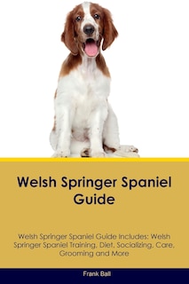 Front cover_Welsh Springer Spaniel Guide Welsh Springer Spaniel Guide Includes