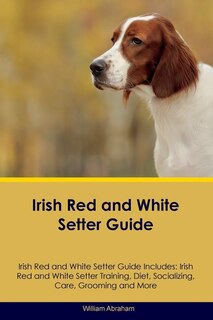 Couverture_Irish Red and White Setter Guide Irish Red and White Setter Guide Includes