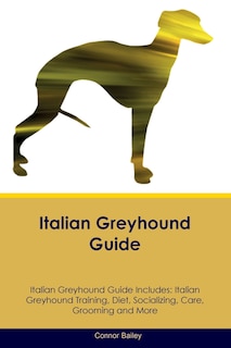Front cover_Italian Greyhound Guide Italian Greyhound Guide Includes