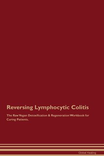 Couverture_Reversing Lymphocytic Colitis The Raw Vegan Detoxification & Regeneration Workbook for Curing Patients.