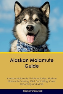 Couverture_Alaskan Malamute Guide Alaskan Malamute Guide Includes