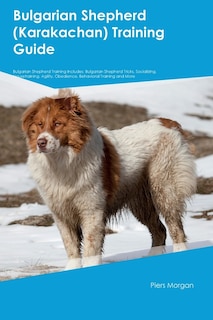 Front cover_Bulgarian Shepherd (Karakachan) Training Guide Bulgarian Shepherd Training Includes