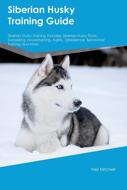 Couverture_Siberian Husky Training Guide Siberian Husky Training Includes