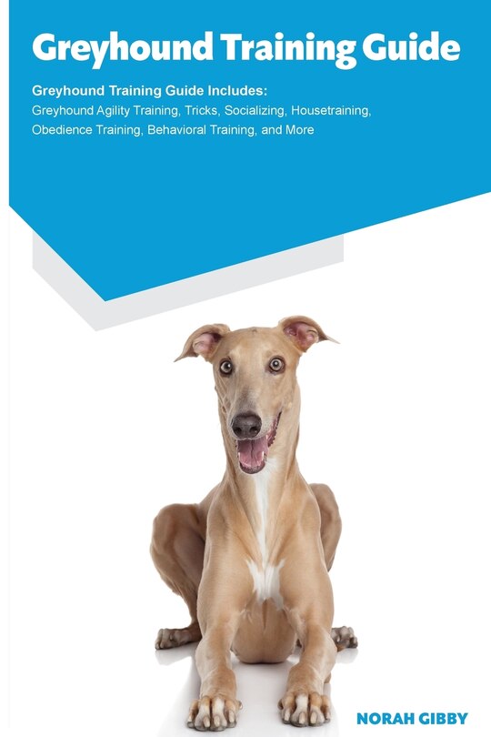 Couverture_Greyhound Training Guide Greyhound Training Guide Includes