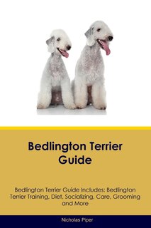 Front cover_Bedlington Terrier Guide Bedlington Terrier Guide Includes