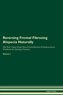 Front cover_Reversing Frontal Fibrosing Alopecia Naturally The Raw Vegan Plant-Based Detoxification & Regeneration Workbook for Healing Patients. Volume 2