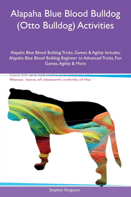 Front cover_Alapaha Blue Blood Bulldog (Otto Bulldog) Activities Alapaha Blue Blood Bulldog Tricks, Games & Agility Includes