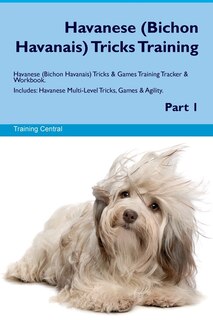 Front cover_Havanese (Bichon Havanais) Tricks Training Havanese Tricks & Games Training Tracker & Workbook. Includes
