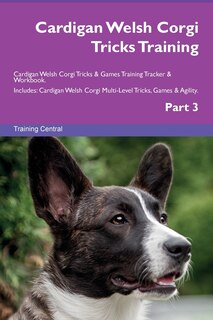 Couverture_Cardigan Welsh Corgi Tricks Training Cardigan Welsh Corgi Tricks & Games Training Tracker & Workbook. Includes