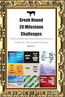 Front cover_Greek Hound 20 Milestone Challenges Greek Hound Memorable Moments. Includes Milestones for Memories, Gifts, Socialization & Training Volume 1