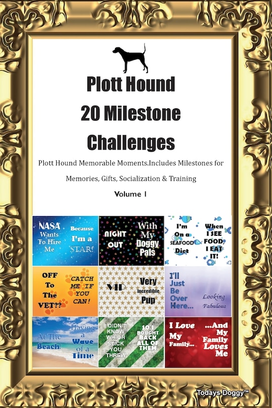 Front cover_Plott Hound 20 Milestone Challenges Plott Hound Memorable Moments. Includes Milestones for Memories, Gifts, Socialization & Training Volume 1