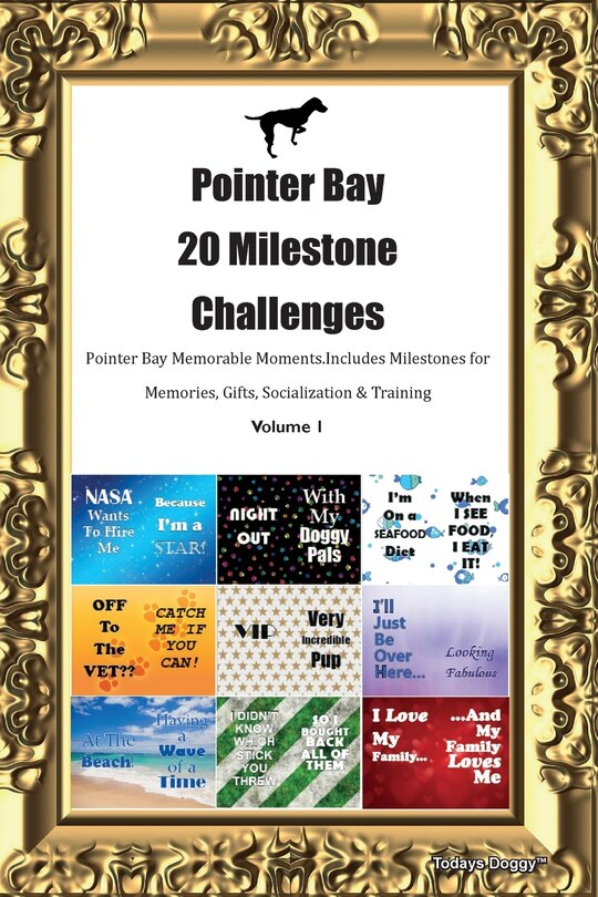 Couverture_Pointer Bay 20 Milestone Challenges Pointer Bay Memorable Moments. Includes Milestones for Memories, Gifts, Socialization & Training Volume 1